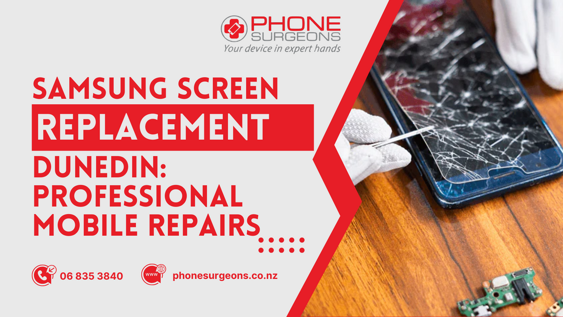 Samsung Screen Replacement Dunedin: Professional Mobile Repairs